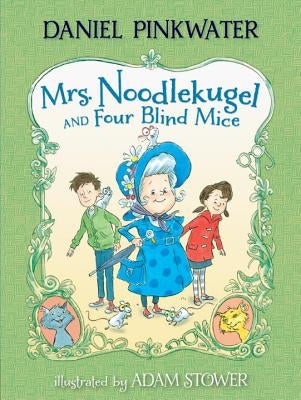 Mrs. Noodlekugel and Four Blind Mice by Pinkwater, Daniel Manus