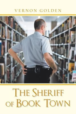 The Sheriff of Book Town by Golden, Vernon