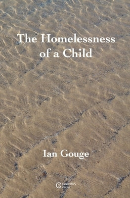 The Homelessness of a Child by Gouge, Ian