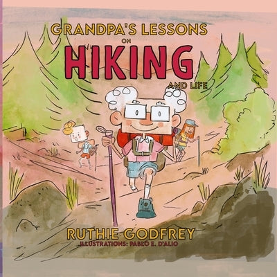 Grandpa's Lessons on Hiking and Life by Godfrey, Ruthie