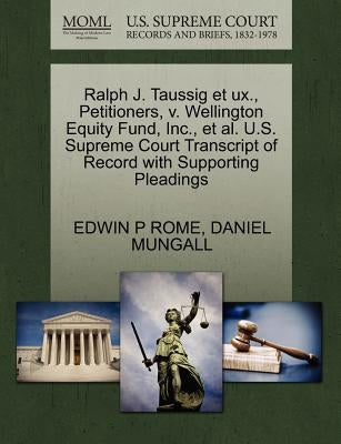Ralph J. Taussig Et UX., Petitioners, V. Wellington Equity Fund, Inc., et al. U.S. Supreme Court Transcript of Record with Supporting Pleadings by Rome, Edwin P.