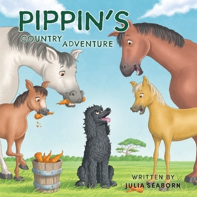 Pippin's Country Adventure by Seaborn, Julia