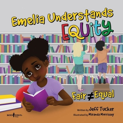 Emelia Understands Equity: Fair Doesn't Always Mean Equal by Tucker, Jeff