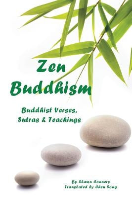 Zen Buddhism: Buddhist Verses, Sutras, and Teachings by Conners, Shawn