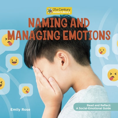 Naming and Managing Emotions by Rose, Emily