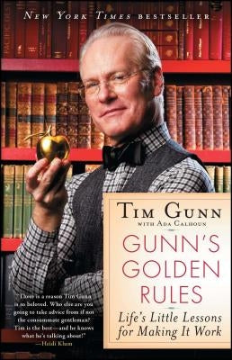 Gunn's Golden Rules: Life's Little Lessons for Making It Work by Gunn, Tim