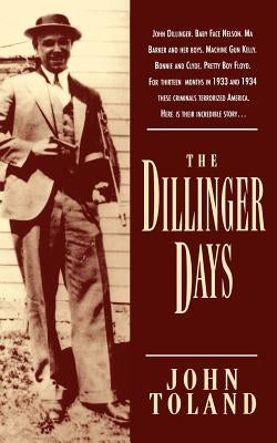 The Dillinger Days by Toland, John