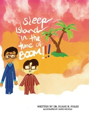 Sleep Island in the Time of Boom!!! by Folke, Duane R.