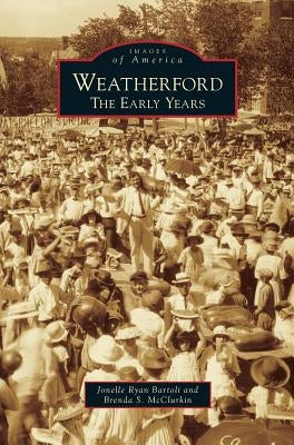 Weatherford: The Early Years by Bartoli, Jonelle Ryan