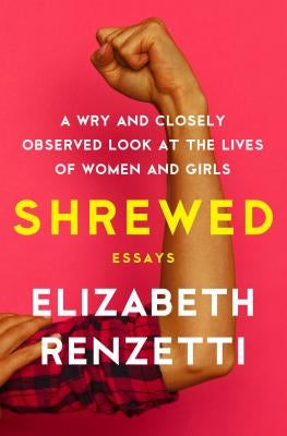 Shrewed: A Wry and Closely Observed Look at the Lives of Women and Girls by Renzetti, Elizabeth