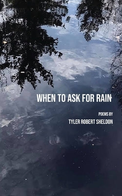 When to Ask for Rain by Sheldon, Tyler
