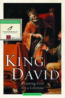 King David: Trusting God for a Lifetime by Castleman, Robbie
