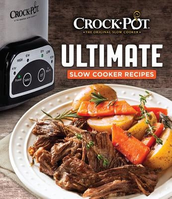 Crockpot Ultimate Slow Cooker Recipes by Publications International Ltd