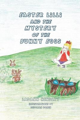 Easter Lilli and the Mystery of the Bunny Eggs by Hendley, Ladann