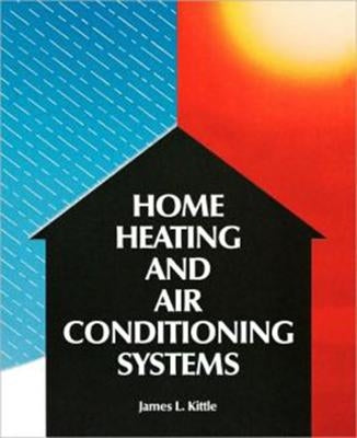Home Heating & Air Conditioning Systems by Kittle, James L.