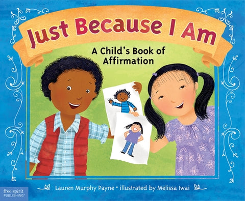 Just Because I Am: A Child's Book of Affirmation by Payne, Lauren Murphy