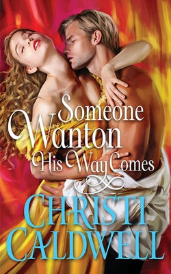 Someone Wanton His Way Comes by Caldwell, Christi