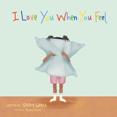 I Love You When You Feel by Grace, Stephy