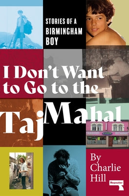 I Don't Want to Go to the Taj Mahal: Stories of a Birmingham Boy by Hill, Charlie