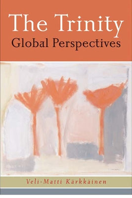 The Trinity: Global Perspectives by Karkkainen, Veli-Matti