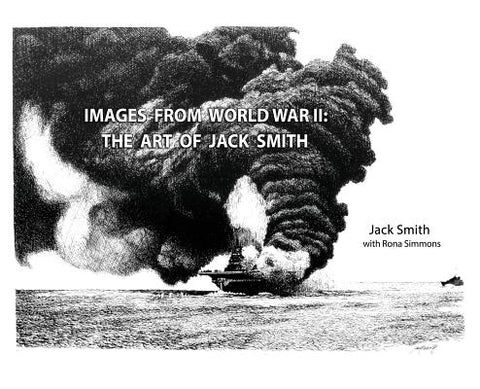 Images from World War II: The Art of Jack Smith by Simmons, Rona