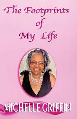 The Footprints of My Life by Griffin, Michelle N.