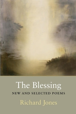 The Blessing: New and Selected Poems by Jones, Richard