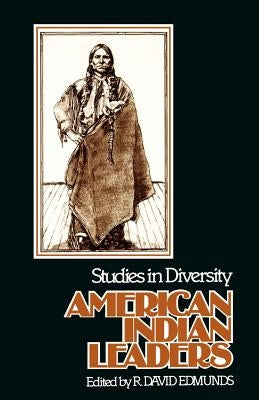 American Indian Leaders: Studies in Diversity by Edmunds, R. David