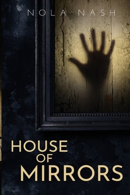 House of Mirrors by Nash, Nola
