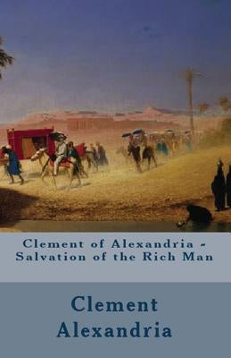 Salvation of the Rich Man by Alexandria, Clement Of