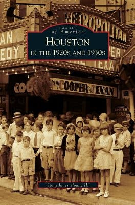 Houston in the 1920s and 1930s by Sloane, Story Jones, III