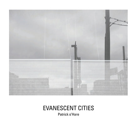 Evanescent Cities by O'Hare, Patrick