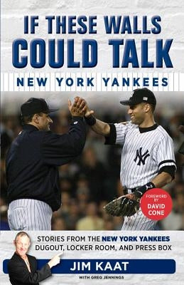 If These Walls Could Talk: New York Yankees by Kaat, Jim