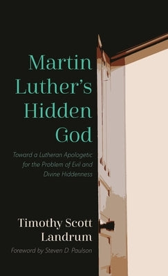 Martin Luther's Hidden God by Landrum, Timothy Scott