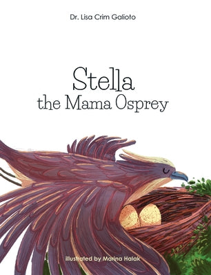 Stella the Mama Osprey by Galioto, Lisa Crim