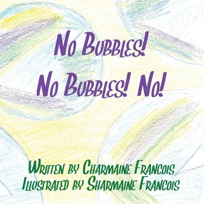 No Bubbles! No Bubbles! No! by Francois, Charmaine