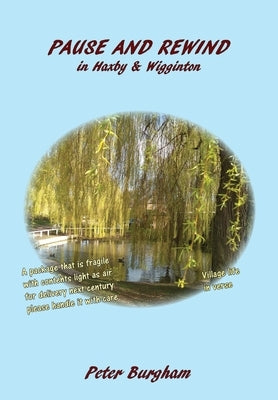 Pause and Rewind: in Haxby & Wigginton by Burgham, Peter