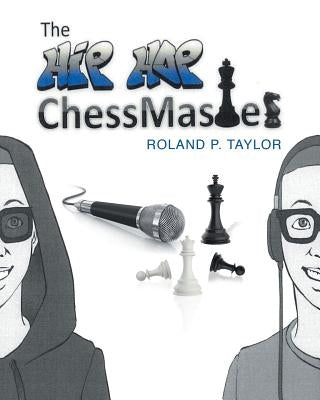 The Hip Hop Chess Master by Taylor, Roland P.