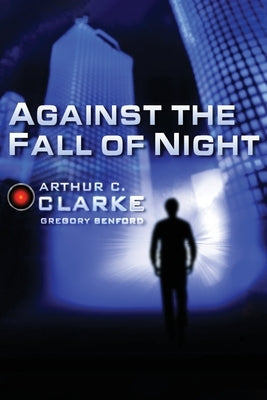 Against the Fall of Night by Clarke, Arthur C.