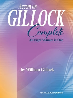 Accent on Gillock: Complete: All Eight Volumes in One by Gillock, William