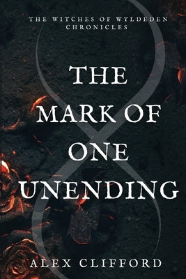 The Mark of One Unending by Clifford, Alex