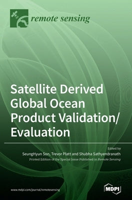 Satellite Derived Global Ocean Product Validation/Evaluation by Son, Seunghyun