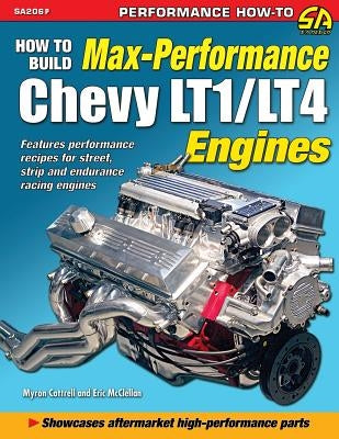How to Build Max Performance Chevy Lt1/Lt4 Engines by Cottrell, Myron