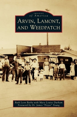 Arvin, Lamont, and Weedpatch by Barba, Ruth Leon