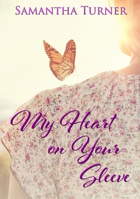 My Heart On Your Sleeve by Turner, Samantha
