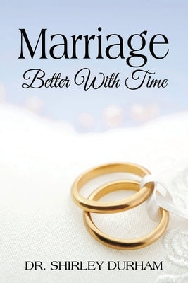 Marriage Better With Time by Durham, Shirley