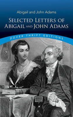 Selected Letters of Abigail and John Adams by Adams, John