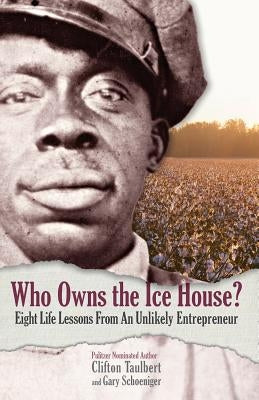 Who Owns the Ice House?: Eight Life-Lessons from an Unlikely Entrepreneur by Schoeniger, Gary G.