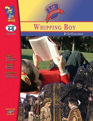 The Whipping Boy, by Sid Fleischman Lit Link Grades 4-6 by Basten, Miriam