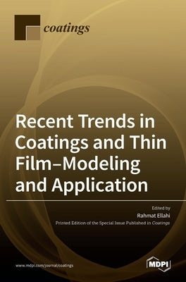 Recent Trends in Coatings and Thin Film-Modeling and Application by Ellahi, Rahmat